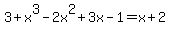 3%2Bx%5E3-2x%5E2%2B3x-1=x%2B2