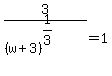 3%2F%28%28w%2B3%29%5E%281%2F3%29%29+=+1