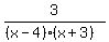 3%2F%28%28x+-+4%29%28x+%2B+3%29%29