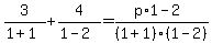 3%2F%281%2B1%29%2B4%2F%281-2%29=%28p%2A1-2%29%2F%281%2B1%29%281-2%29