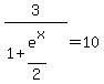 3%2F%281%2Be%5Ex%2F2%29=10