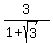 3%2F%281%2Bsqrt%283%29%29