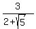 3%2F%282%2Bsqrt%285%29%29