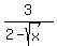 3%2F%282-sqrt%28x%29%29