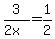 3%2F%282x%29=1%2F2
