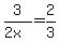 3%2F%282x%29=2%2F3