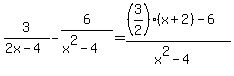 3%2F%282x-4%29-6%2F%28x%5E2-4%29=%28%283%2F2%29%28x%2B2%29-6%29%2F%28x%5E2-4%29