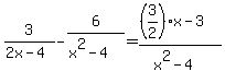 3%2F%282x-4%29-6%2F%28x%5E2-4%29=%28%283%2F2%29x-3%29%2F%28x%5E2-4%29