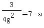 3%2F%284g%5E2%29+=7-a+