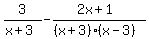 3%2F%28x%2B3%29-%282x%2B1%29%2F%28%28x%2B3%29%28x-3%29%29