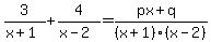 3%2F%28x+%2B+1%29+%2B+4%2F%28x+-+2%29+=+%28px+%2B+q%29%2F%28x+%2B+1%29%28x+-+2%29