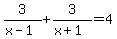 3%2F%28x-1%29%2B3%2F%28x%2B1%29=4