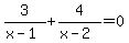 3%2F%28x-1%29+%2B+4%2F%28x-2%29+=+0