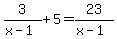 3%2F%28x-1%29+%2B5=23%2F%28x-1%29