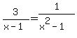 3%2F%28x-1%29+=+1%2F%28x%5E2+-+1%29