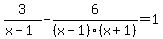 3%2F%28x-1%29-6%2F%28x-1%29%28x%2B1%29=1