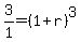 3%2F1=%281%2Br%29%5E3