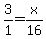 3%2F1=x%2F16