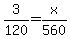 3%2F120=x%2F560