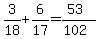 3%2F18+%2B+6%2F17=%2853%29%2F%28102%29