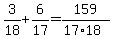 3%2F18+%2B+6%2F17=159%2F%2817%2A18%29