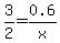 3%2F2=0.6%2Fx