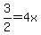 3%2F2=4x