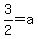3%2F2=a