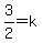 3%2F2=k