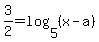 3%2F2=log%285%2C%28x-a%29%29