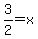 3%2F2=x