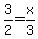 3%2F2=x%2F3