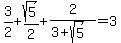 3%2F2+%2B+sqrt%285%29%2F2%2B2%2F%283+%2B+sqrt%285%29%29+=3