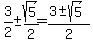 3%2F2+%2B-+sqrt%285%29%2F2=%283+%2B-+sqrt%285%29%29%2F2