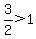 3%2F2+%3E+1
