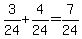 3%2F24%2B4%2F24=7%2F24