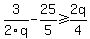 3%2F2q-25%2F5+%3E=+2q%2F4