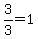 3%2F3=1