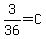 3%2F36=C
