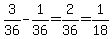 3%2F36-1%2F36=2%2F36=1%2F18