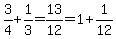 3%2F4%2B1%2F3=13%2F12=1%2B1%2F12