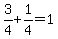 3%2F4%2B1%2F4=1