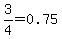 3%2F4=0.75