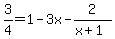 3%2F4=1-+3x-2%2F%28x%2B1%29