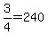 3%2F4=240