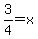 3%2F4=x