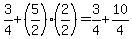 3%2F4+%2B+%285%2F2%29%282%2F2%29+=+3%2F4+%2B+10%2F4