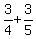 3%2F4+%2B+3%2F5