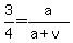3%2F4+=+a%2F%28a%2Bv%29