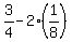 3%2F4+-+2%2A%281%2F8%29